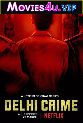 Delhi Crime (2019) Season 1 Hindi Complete Netflix WEB Series 480p | 720p WEB-DL