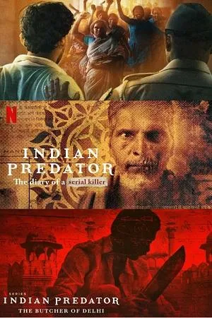 Indian Predator (Season 1 – 3) Hindi Netflix Original WEB Series 480p | 720p | 1080p WEB-DL