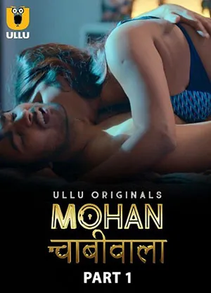 Mohan Chabhiwala (2023) S01 Part 1 Hindi Ullu Originals Complete WEB Series 720p | 1080p WEB-DL