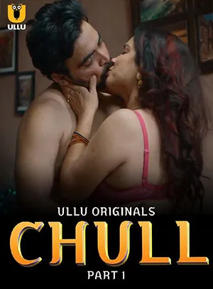 Chull (2023) S01 Part 1 Hindi ULLU Originals Complete WEB Series 480p | 720p | 1080p WEB-DL