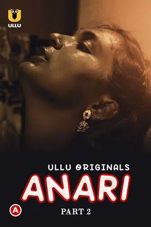 Anari (2023) S01 Part 2 Hindi ULLU Originals Complete WEB Series 480p | 720p | 1080p WEB-DL