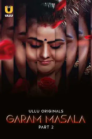 Garam Masala (2023) S01 Part 2 Hindi ULLU Originals Complete WEB Series 480p | 720p | 1080p WEB-DL