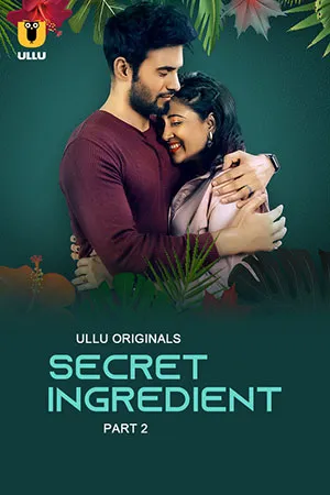 Secret Ingredient (2023) S01 Part 2 Hindi ULLU Originals Complete WEB Series 480p | 720p | 1080p WEB-DL