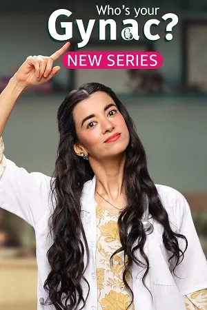 Who-s Your Gynac (2023) Season 1 Complete Hindi WEB Series 480p | 720p | 1080p WEB-DL