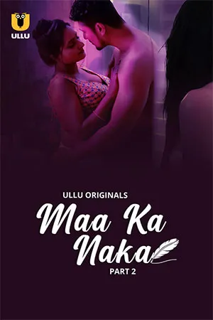 Maa Ka Naka (2023) S01 Part 2 Hindi ULLU Originals Complete WEB Series 480p | 720p | 1080p WEB-DL