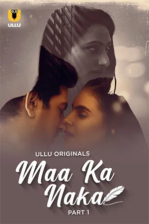 Maa Ka Naka (2023) S01 Part 1 Hindi ULLU Originals Complete WEB Series 480p | 720p | 1080p WEB-DL