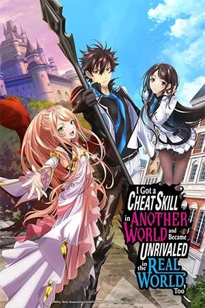 I Got a Cheat Skill in Another World and Became Unrivaled in the Real World Too (2023) Season 1 Complete Multi Audio Series 480p | 720p | 1080p BluRay