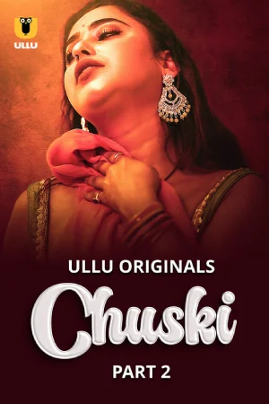 Chuski (2024) S01 Part 2 Hindi ULLU Originals Complete WEB Series 720p | 1080p WEB-DL